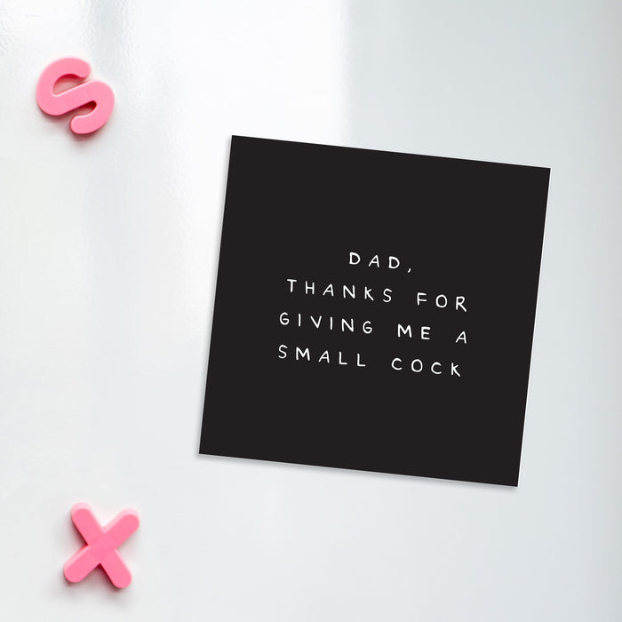 Dad Thanks For Giving Me A Small Cock Fridge Magnet | Father's Day Gift, Thank You Gift For Father, Small Penis, Willy, Todger