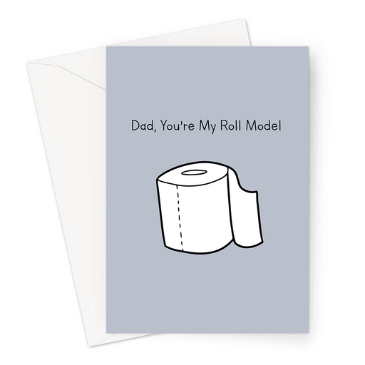 Dad, You’re My Roll Model  Greeting Card | Rude Father's Day Card For Dad, Thank You, Best Dad, Role Model, Toilet Humour, Toilet Roll
