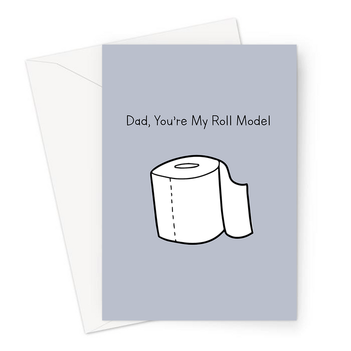 Dad, You’re My Roll Model Greeting Card | Rude Father's Day Card For Dad, Thank You, Best Dad, Role Model, Toilet Humour, Toilet Roll