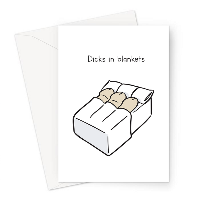 Dicks In Blankets Greeting Card | Funny Christmas Card, Penis's Tucked Up In A Blanket, Willies In Bed, Pigs In Blankets Pun