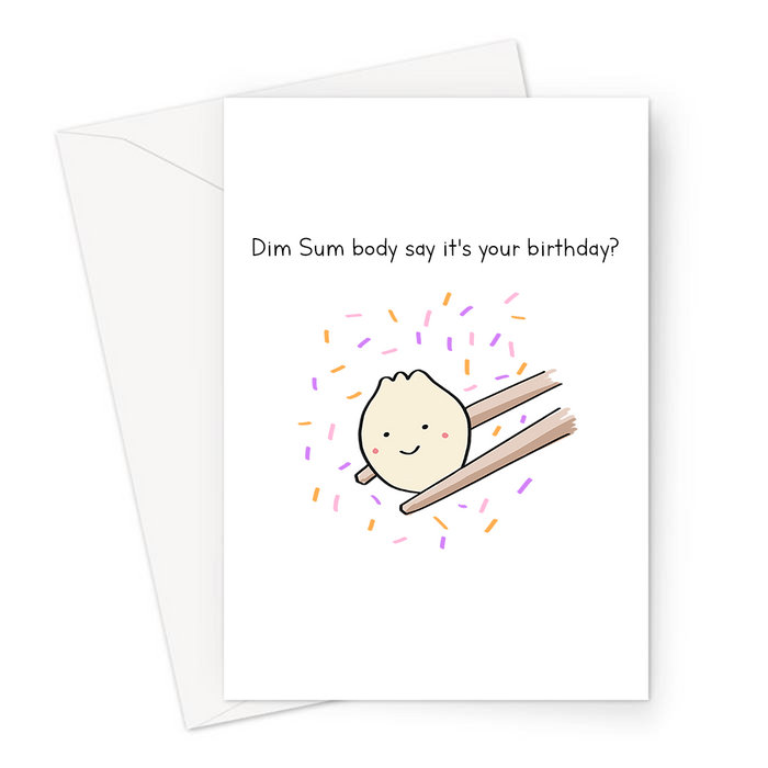 Dim Sum Body Say It's Your Birthday? Greeting Card | Cute, Kawaii, Funny Dim Sum Joke Birthday Card, Dumpling, Chopsticks