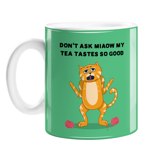 Don't Ask Miaow My Tea Tastes So Good Mug | Funny Cat Pun Coffee Mug For Tea Drinker, Best Tea Maker, Confused Cat, Good Cup Of Tea