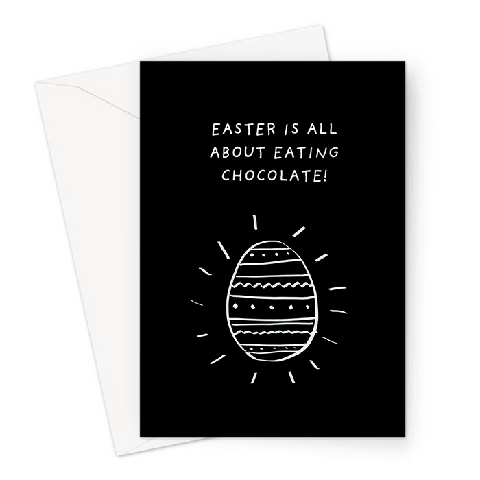 Easter Is All About Eating Chocolate! Greeting Card | Funny Happy Easter Card, Chocolate Eggs Joke, Chocolate Egg Doodle, Easter Egg