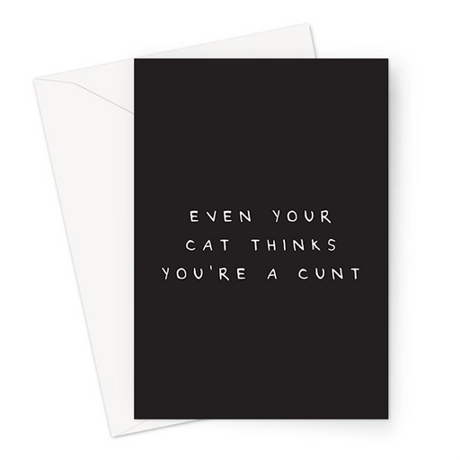 Even Your Cat Thinks You're A Cunt Greeting Card | Deadpan Greeting Card, Rude Card For Cat Lover, Funny Card For Cat Owners, Kittens