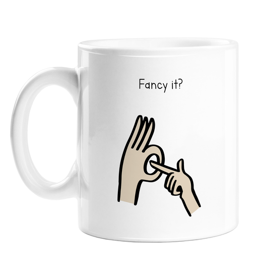 Fancy It? Mug | Rude Gift For Boyfriend, Girlfriend, Valentines, Anniversary, Sex Joke