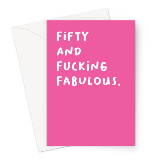 Fifty And Fucking Fabulous. Greeting Card | LGBT, Profanity Fiftieth Birthday Card For Fifty Year Old, Her, Mum, Mother, Friend, Gay Man, 50th