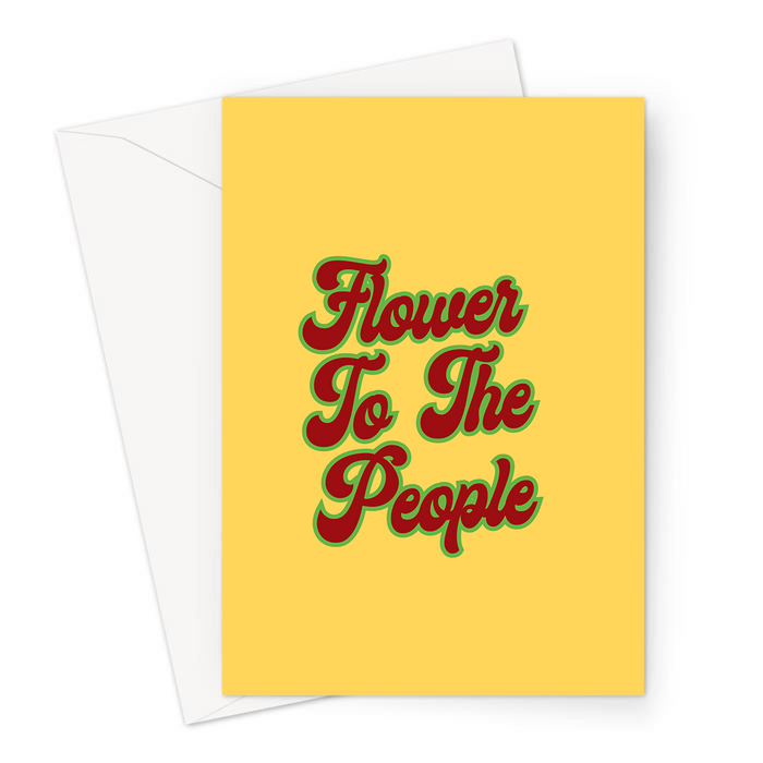 Flower To The People Greeting Card | Weed Birthday Card For Stoner, Weed Smoker, Hippie, Cannabis, Marijuana, Hash, Ganja, Pot