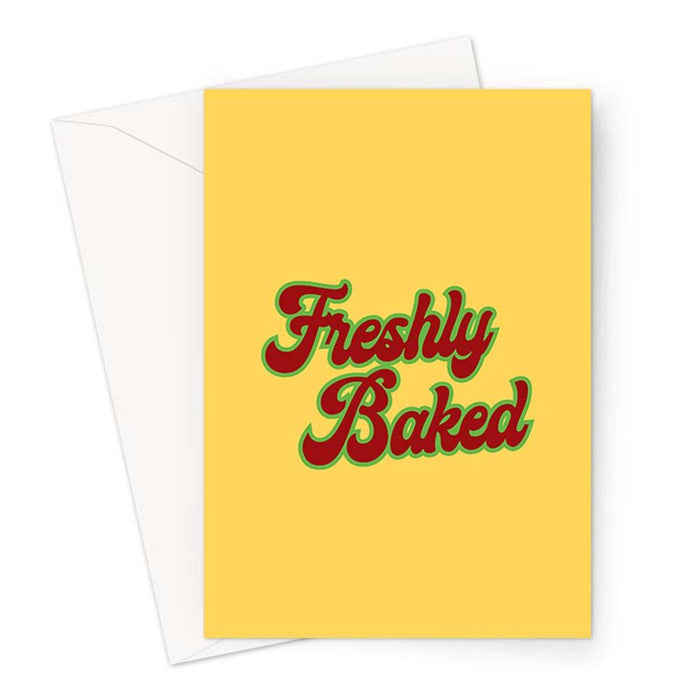 Freshly Baked Greeting Card | Weed Birthday Card For Stoner, Weed Smoker, Baker, Cannabis, Marijuana, Hash, Pot, Ganja