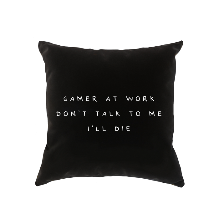 Gamer At Work Don't Talk To Me I'll Die Cushion | Funny Monochrome Gamer Cushion For Games Room, Birthday Present For Gamers, Gaming Obsessed