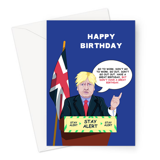 Go To Work, Don't Go To Work. Go Out, Don't Go Out Out. Have A Great Birthday, But Don't Have A Great Birthday. Greeting Card | Boris Johnson Lockdown Joke