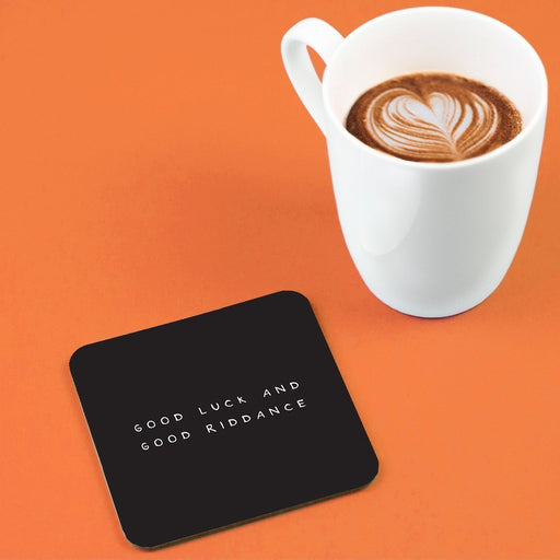 Good Luck And Good Riddance Coaster | Funny Leaving Gift, Good Luck Gift, Rude Drinks Mat, Black and White, New Job, New Home, Leaving For University