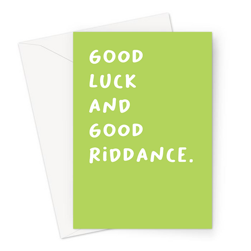 Good Luck And Good Riddance. Greeting Card | Deadpan, Rude, Funny Good Luck Card, New Job, You're Leaving, Retirement, New Home