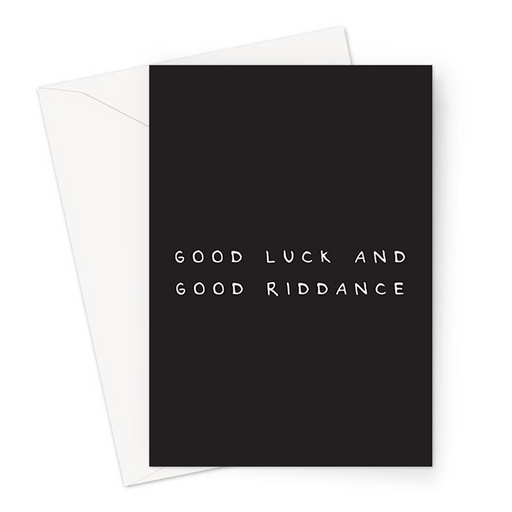 Good Luck And Good Riddance Greeting Card | Deadpan, Funny Good Luck Card, Funny, Deadpan Leaving Card, New Job
