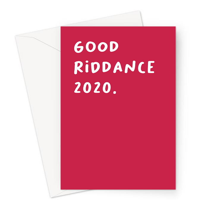 Good Riddance 2020. Greeting Card | Funny, Deadpan Happy New Year Card, Goodbye Twenty Twenty
