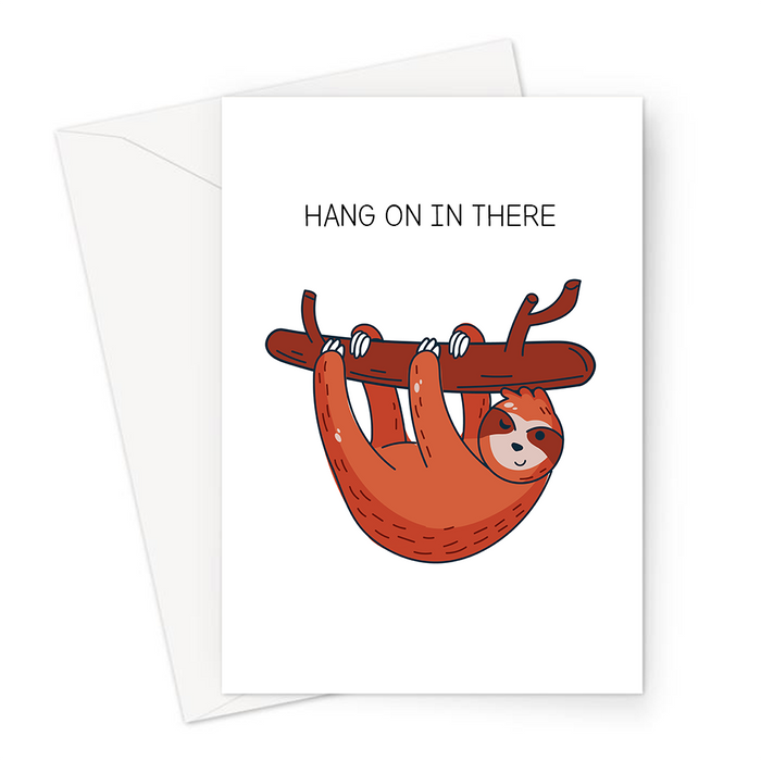 Hang On In There Greeting Card | Sloth Hanging From A Branch Encouragement Card, Breakup, Chin Up, Sympathy, It'll Get Better