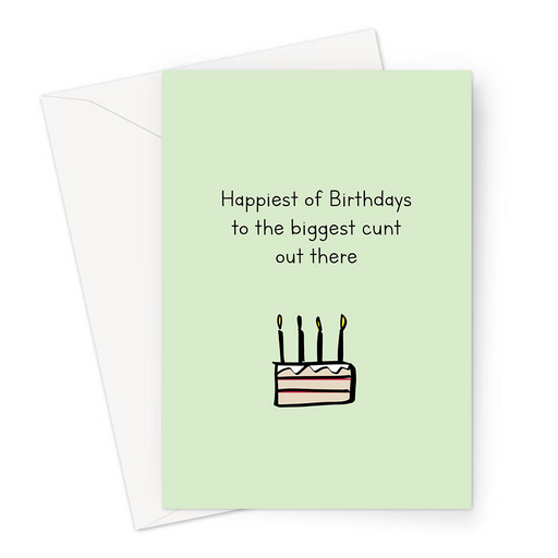 Happiest Of Birthdays To The Biggest Cunt Out There Greeting Card | Offensive Birthday Card, Rude Birthday Card, Slice Of Birthday Cake Doodle