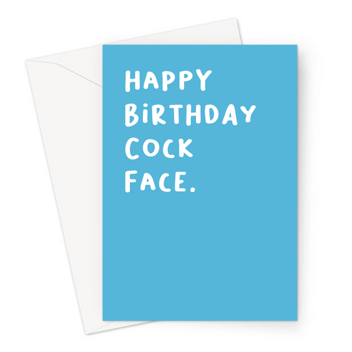 Happy Birthday Cock Face. Greeting Card | Funny, Rude, Offensive Birthday Card For Friend, For Him