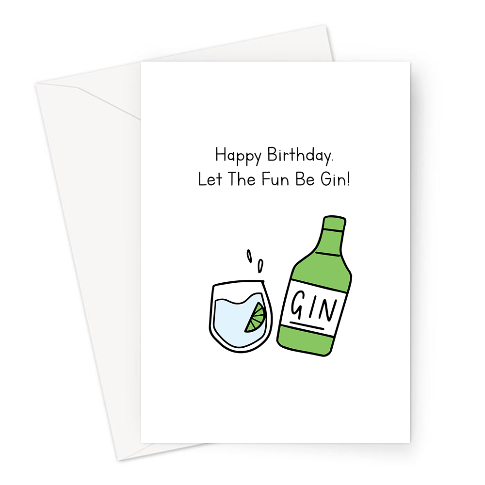 Happy Birthday. Let The Fun Be Gin! Greeting Card | Funny Pun Birthday ...