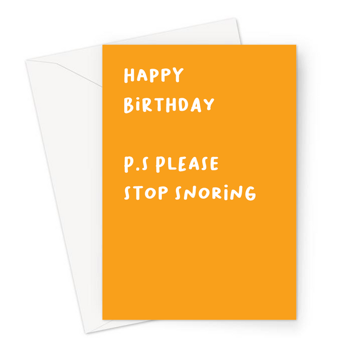 Happy Birthday P.S Please Stop Snoring Greeting Card | Deadpan, Dry Humour Birthday Card For Partner, Girlfriend, Boyfriend, Wife, Husband