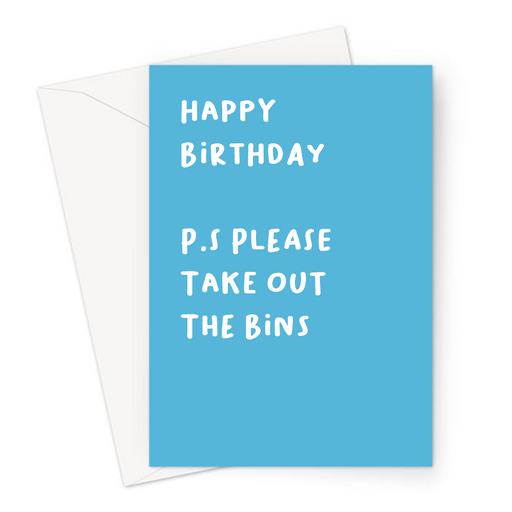 Happy Birthday P.S Please Take Out The Bins Greeting Card | Deadpan, Dry Humour Birthday Card For Partner, Housemate, Living Together Jokes