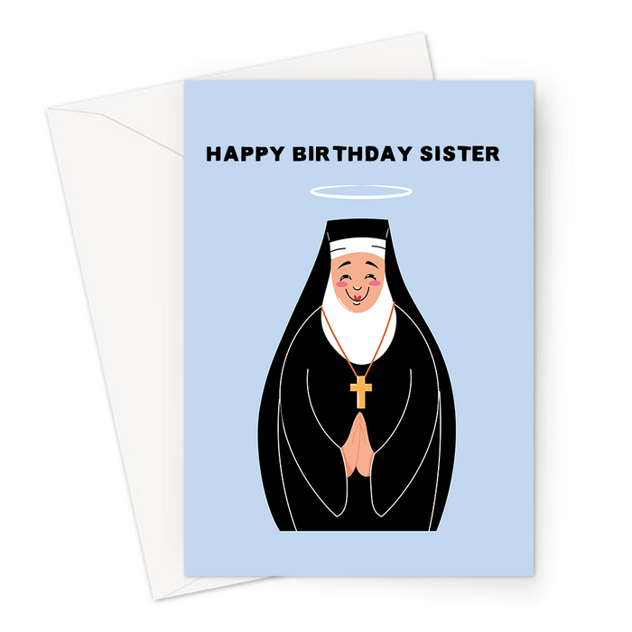 Happy Birthday Sister Greeting Card | Funny, Nun Joke Birthday Card For Sister, Sibling, Nun Pun, Nun With Halo And Cross Necklace