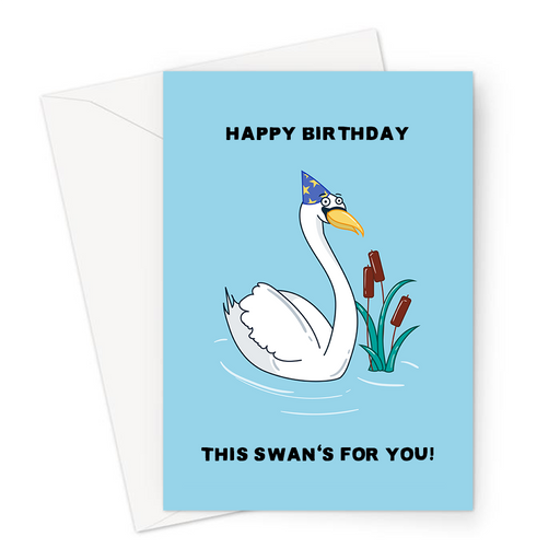 Happy Birthday This Swan's For You! Greeting Card | Funny, Swan Pun Birthday Card, Happy Swan In A Party Hat, This One's For You