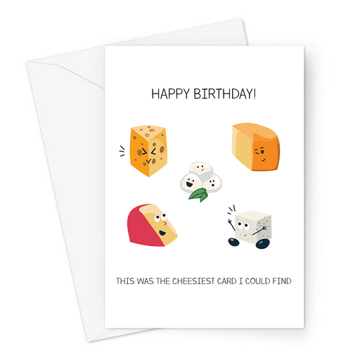 Happy Birthday! This Was The Cheesiest Card I Could Find Greeting Card | Funny, Cheesy Birthday Card, Diferrent Cheeses, Mozzarella, Feta, Cheddar