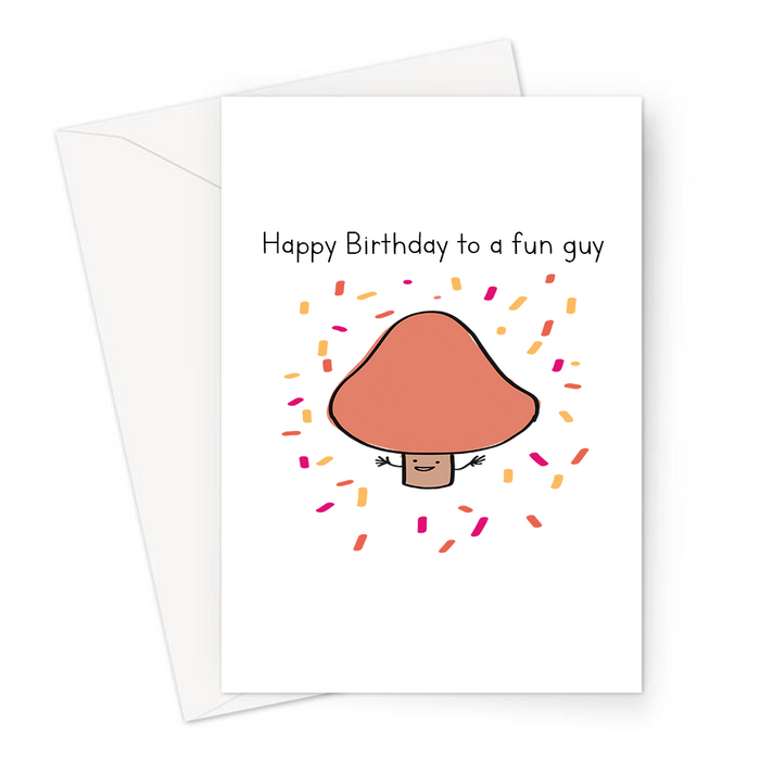 Happy Birthday To A Fun Guy Greeting Card | Funghi, Cute, Kawaii, Mushroom Pun Card, Mushroom With Confetti