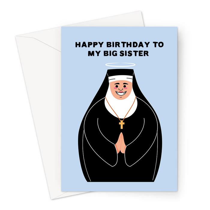 Happy Birthday To My Big Sister Greeting Card | Nun Joke Birthday Card For Older Sister, Sibling, Nun Pun, Large Nun With Halo And Cross Necklace