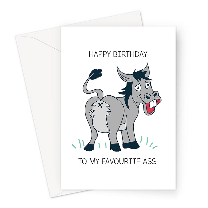 Happy Birthday To My Favourite Ass. Greeting Card | Funny, Rude Ass Pun Birthday Card, Happy Looking Donkey Pointing Rear At Reciever, Arse