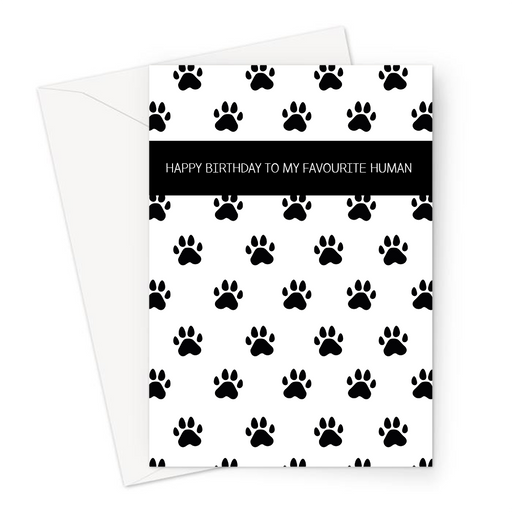 Happy Birthday To My Favourite Human Greeting Card | Cute, Funny Birthday Card From Dog, Paw Print Pattern, For Dog Owner, Card From Dog, Pet, Puppy