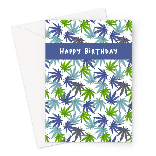 Happy Birthday Weed Print Blue Greeting Card | Cannabis Leaf Illustration In Blues, Green & Grey, Hand Illustrated Fine Art Marijuana Leaves 