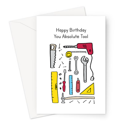 Happy Birthday You Absolute Tool Greeting Card | Rude DIY Tool Pun Birthday Card, Spanner, Screwdriver, Saw, Hammer, Nails