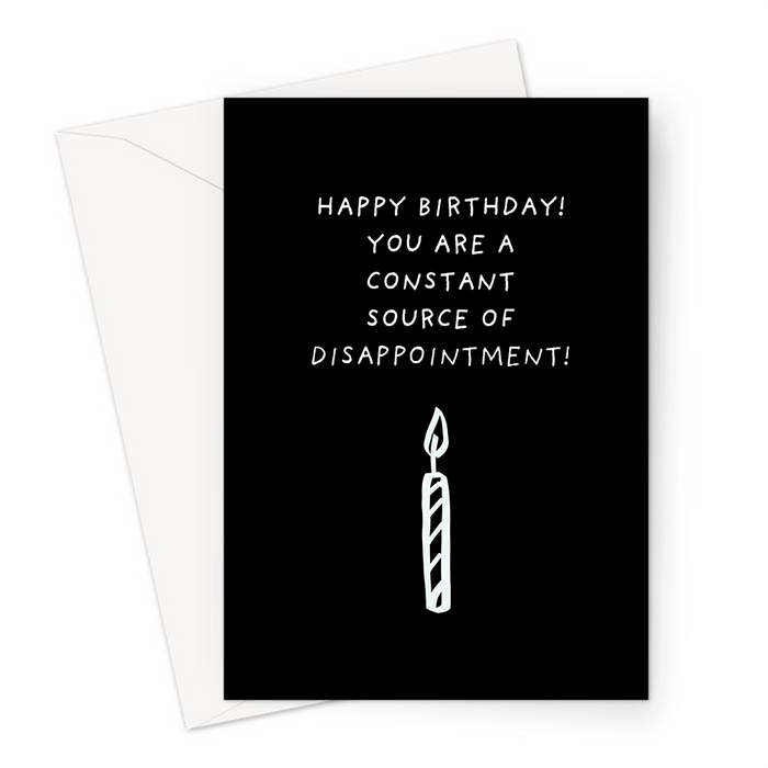 Happy Birthday! You Are A Constant Source Of Disappointment! Greeting Card | Deadpan Birthday Card For Son, Daughter, Spouse, Birthday Candle