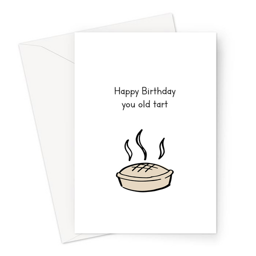 Happy Birthday You Old Tart Greeting Card | Rude Birthday Card, Offensive Old Age Joke Birthday Card, Tart Doodle, LGBTQ+