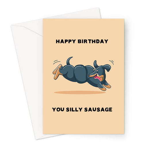 Happy Birthday You Silly Sausage Greeting Card | Funny, Cute, Puppy Pun Birthday Card For Friend, Silly Looking Sausage Dog, Dachshund, Dog Pun