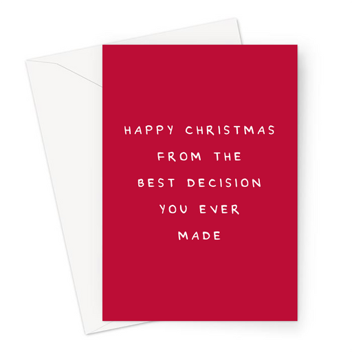 Happy Christmas From The Best Decision You Ever Made Greeting Card | Funny, Sarcastic, Deadpan Christmas Card For Mum, Dad, Husband, Wife
