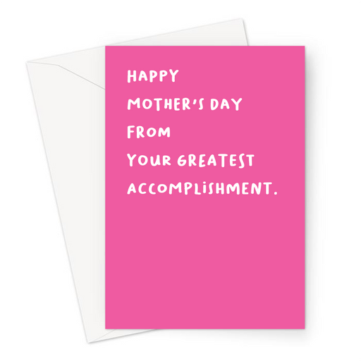 Happy Mother's Day From Your Greatest Accomplishment. Greeting Card | Funny, Deadpan, Joke Mother's Day Card For Mum, Her