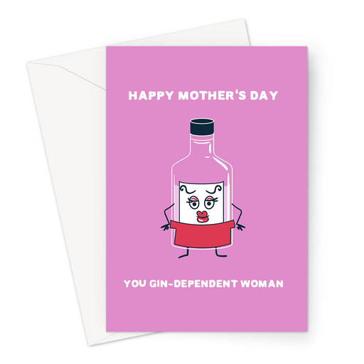 Happy Mother's Day You Gin-dependent Woman Greeting Card | Funny Mother's Day Card For Mum, Sassy Confident Gin Bottle, Independent Woman, Gin Pun