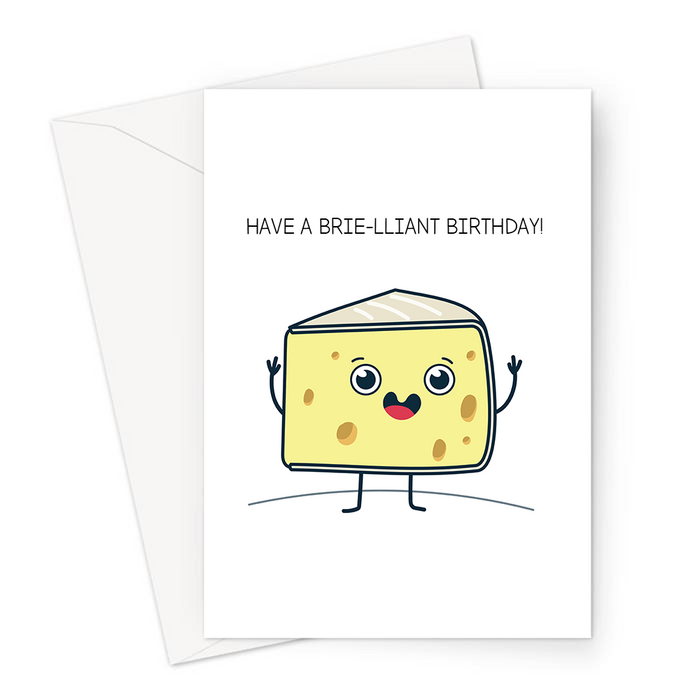 Have A Brie-lliant Birthday! Greeting Card | Funny, Cheesy Birthday Card, Smiling Happy Block Of Brie, Cheese Pun, Have A Brilliant Birthday