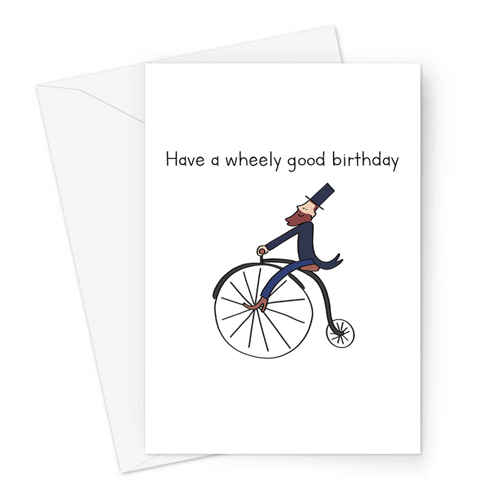 Have A Wheely Good Birthday Greeting Card | Funny, Joke Bike Wheel Pun Birthday Card For Cyclist, Victorian Man On A Penny Farthing