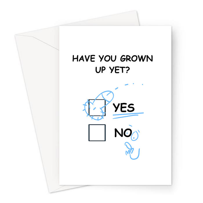 Have You Grown Up Yet? Greeting Card | Funny, Immature Birthday Card, Checkboxes With Penis Drawn Next To Yes, Willy Doodle, Not Grown Up Yet