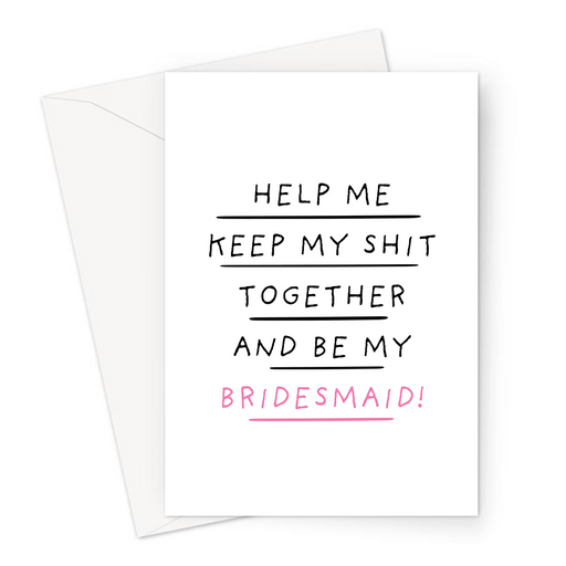Help Me Keep My Shit Together And Be My Bridesmaid! Greeting Card | Funny Be My Bridesmaid Card, Bridal Party Card, Keep Calm, Bridezilla Joke