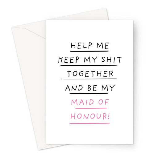 Help Me Keep My Shit Together And Be My Maid Of Honour! Greeting Card | Funny Be My Maid Of Honour Card, Bridal Party Card, Keep Calm, Bridezilla