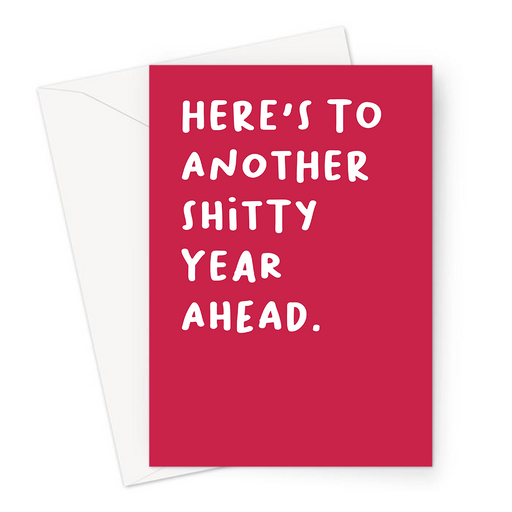 Here's To Another Shitty Year Ahead. Greeting Card | Pessimistic, Deadpan, Funny Happy New Year Card, Profanity