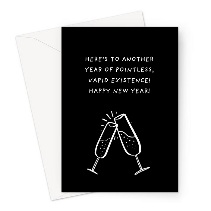 Here's To Another Year Of Pointless, Vapid Existence! Happy New Year! Greeting Card | Pessimistic New Years, Champagne Glasses Clinking, Bubbly