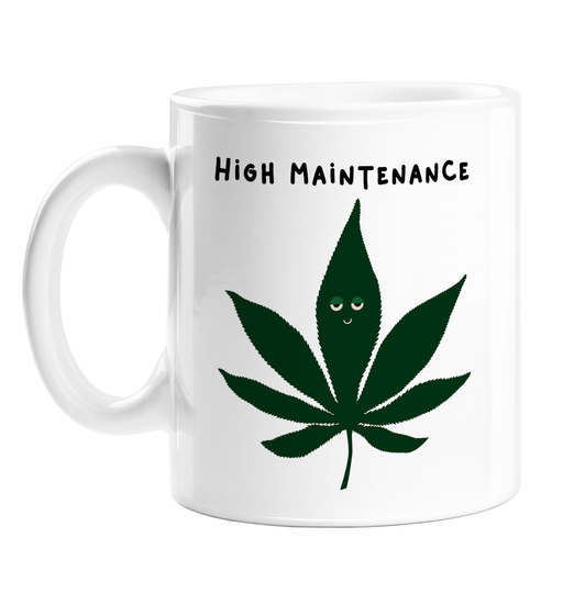 High Maintenance  Mug | Weed Mug, LGBTQ+, Stoner, Gift For Weed Smokers, Cannabis, Marijuana, Dope, Hash, Ganja, Pot