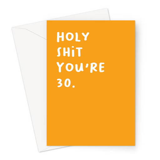 Holy Shit You're 30. Greeting Card | Rude 30th, Profanity Thirtieth Birthday Card For Thirty Year Old, Friend, Brother, Sister, Son, Daughter, Age Card
