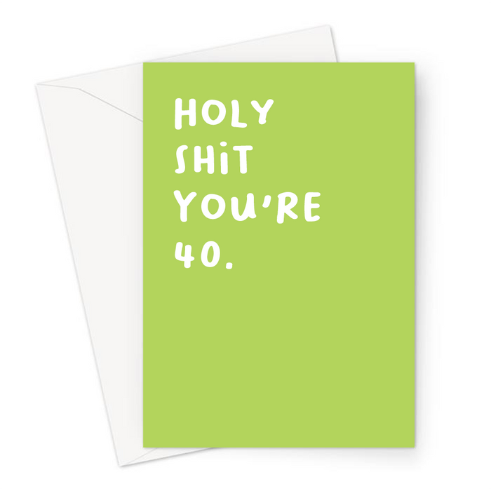 Holy Shit You're 40. Greeting Card | Rude 40th, Profanity Fortieth Birthday Card For Forty Year Old, Friend, Brother, Sister, Age Card