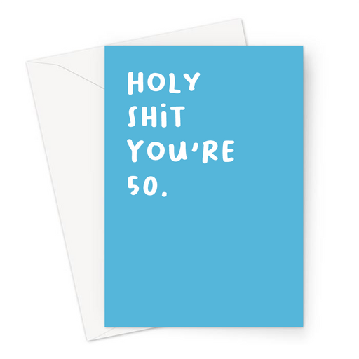 Holy Shit You're 50. Greeting Card | Rude 50th, Profanity Fiftieth Birthday Card For Fifty Year Old, Friend, Brother, Sister, Mum, Dad, Age Card